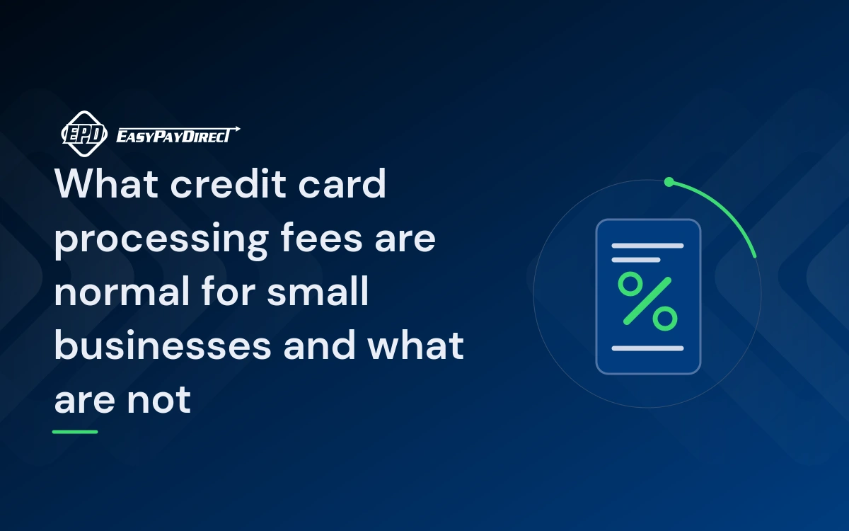 What credit card processing fees are normal for small businesses and what are not